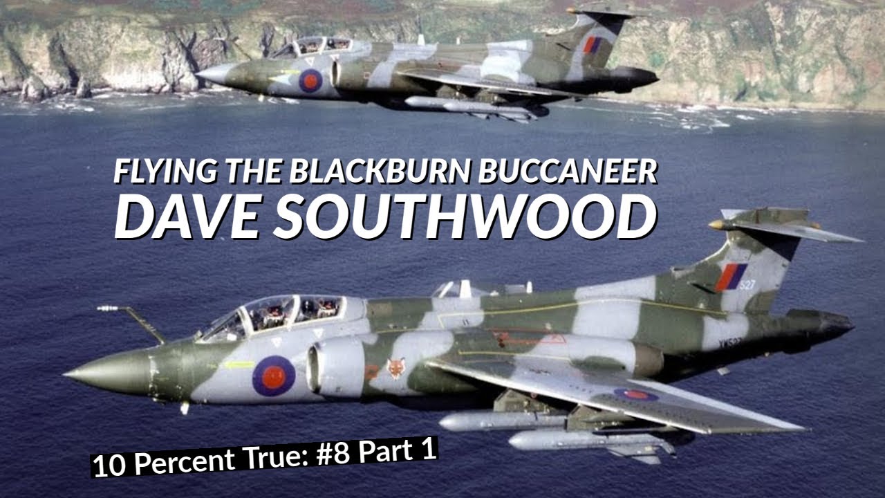 Flying the Blackburn Buccaneer - Dave Southwood (Part 1)