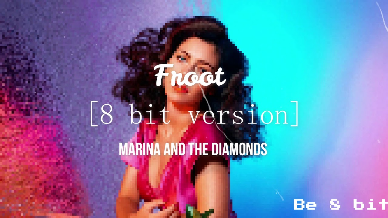 Froot [8 bit version] Marina and the diamonds