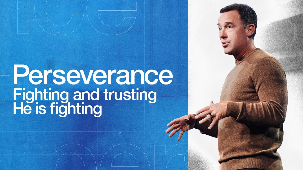 Perseverance: Fighting and Trusting He is Fighting - Eric Geiger | Mariners Church