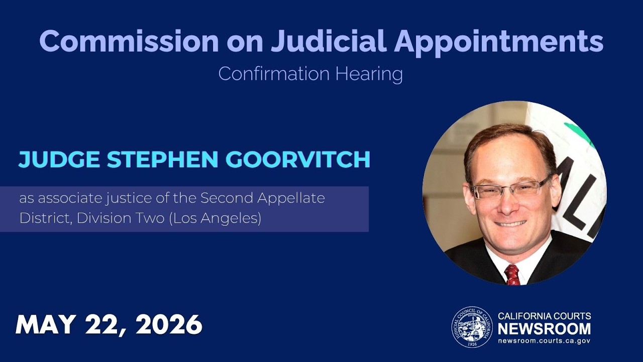 Commission on Judicial Appointments: Judge Stephen Goorvitch