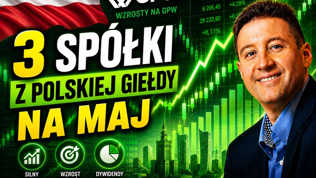 3 sp&oacute;łki z polskiej giełdy na maj