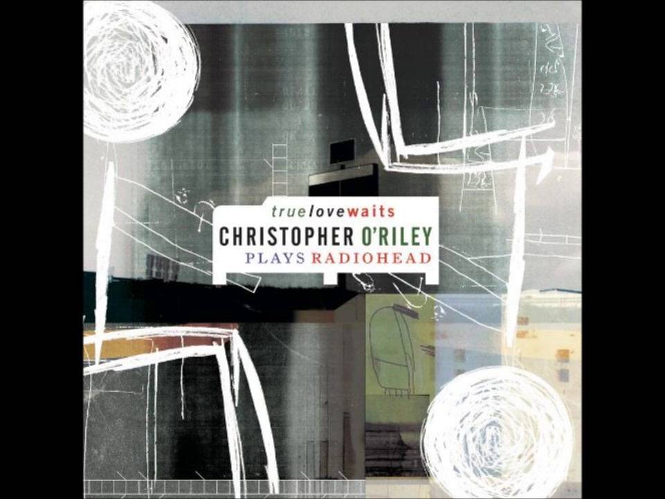 Christopher O'Riley - Motion Picture Soundtrack [Radiohead Cover]