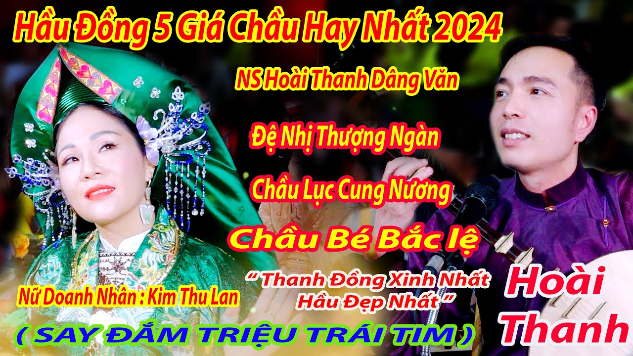 MÙNG 6 THÁNG 2 XUÂN GIÁP THÌN HẦU ĐỒNG 5 GIÁ CHẦU VĂN ĐẶC SẮC HOÀI THANH DÂNG VĂN TĐ KIM THU LAN