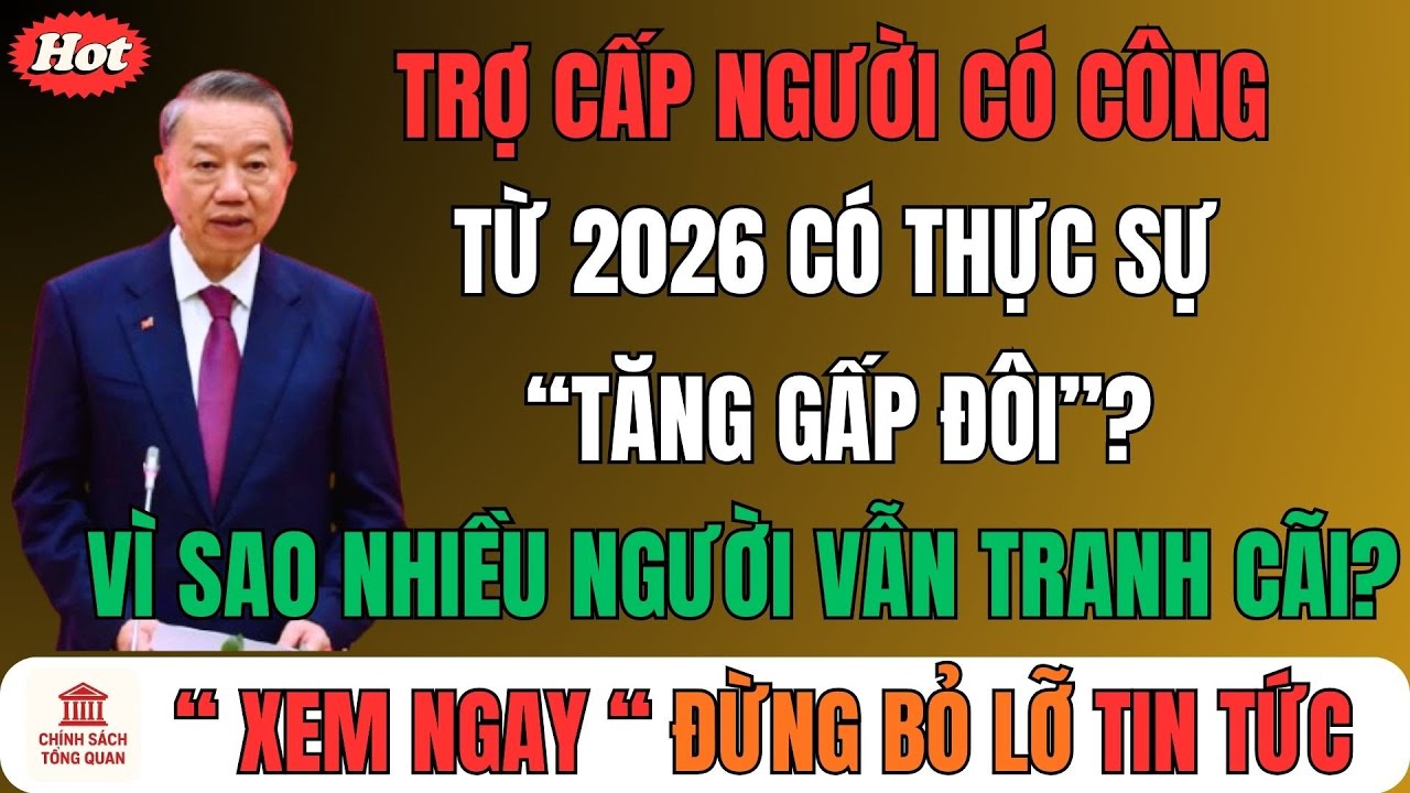 Trợ Cấp Người Có Công Từ 2026 Có Thực Sự “Tăng Gấp Đôi”? Vì Sao Nhiều Người Vẫn Tranh Cãi?