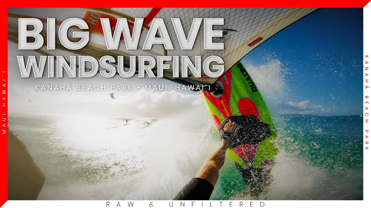 Windsurfing in BIG WAVES - Maui Hawaii Raw and Unfiltered