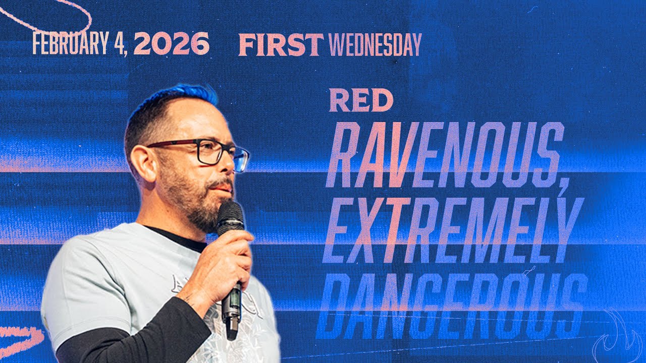 RED: Ravenous, Extremely Dangerous | First Wednesday February 2026 | Pastor Corey Kope