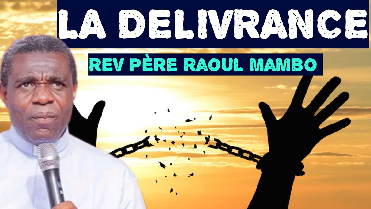 La délivrance par un éveil spirituel. Rev Père Raoul Mambo 🔥❤️🔥