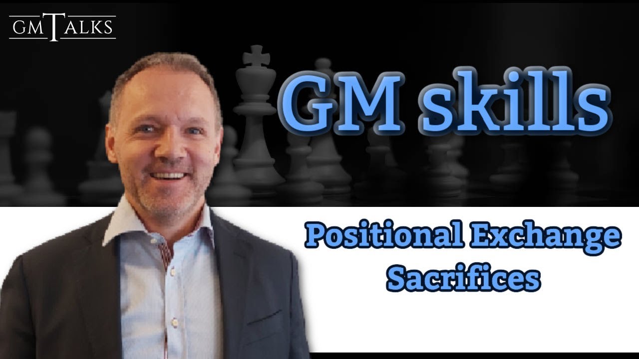 Developing GM skills ✏️ Positional Exchange Sacrifices 💥 Sune Berg Hansen vs Gerard Welling