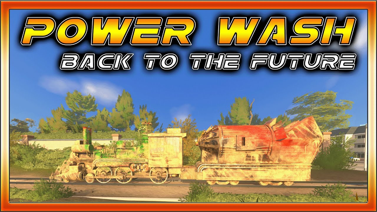 Let's Play Power Wash Simulator | Cleaning Doc's TIME TRAIN | Back to the Future
