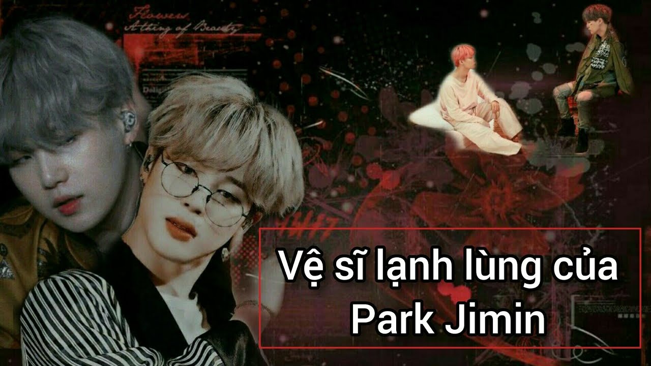 [ONESHORT-SUMIN] Vệ sĩ lạnh lùng của Park Jimin. CAL NANBLE