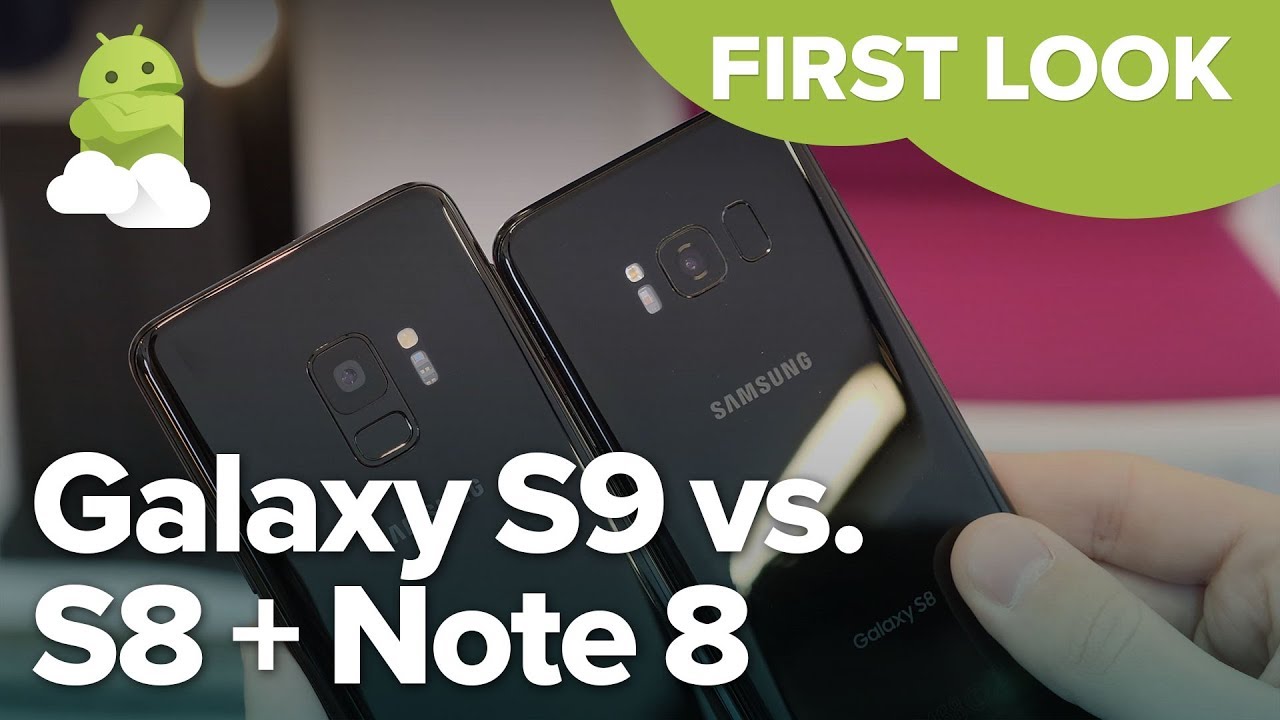 Samsung Galaxy S9 vs S8, S8+, Note 8 &mdash; Hands-on comparison
