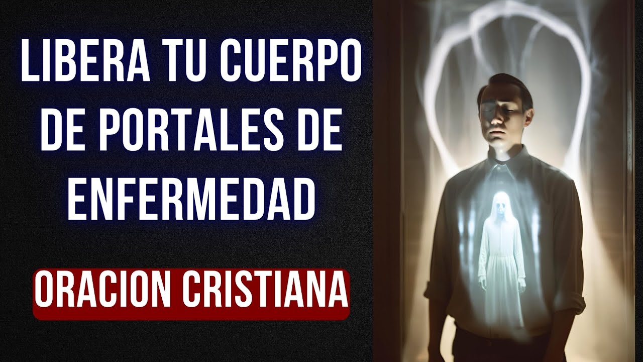 Oración para cerrar portales de enfermedad en tu cuerpo