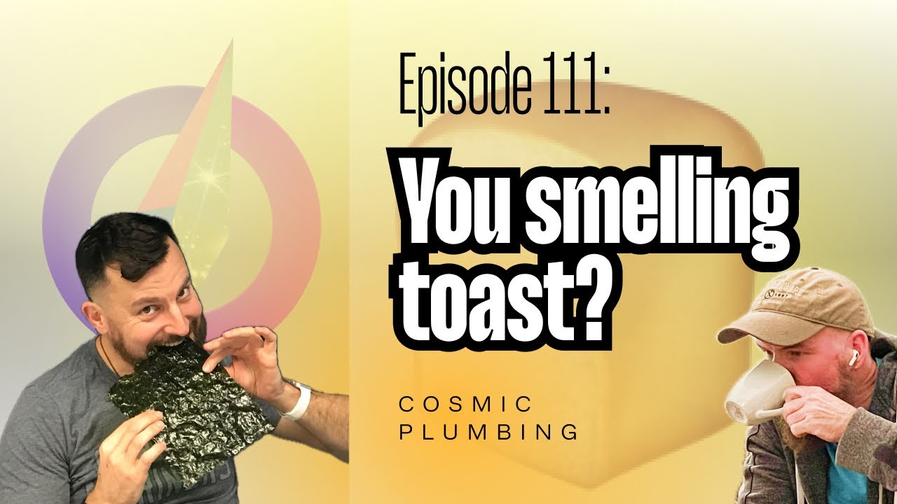 111: You Smelling Toast?
