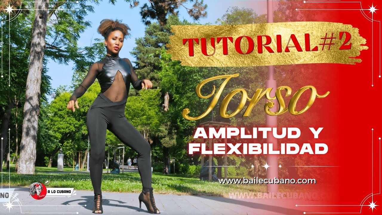 TUTORIALES # 2  Amplitud y Flexibilidad del Torso, lady style cuban salsa online class