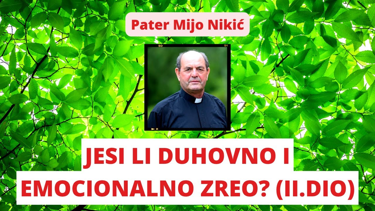 Jesi li duhovno i emocionalno zreo? (2. dio) Pater Mijo Nikić