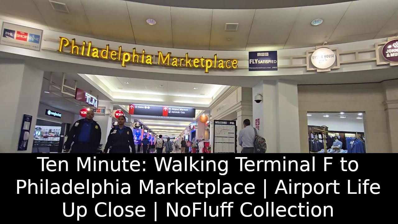 Ten Minute: Terminal F to Philadelphia Marketplace | Airport Life Up Close | NoFluff Collection