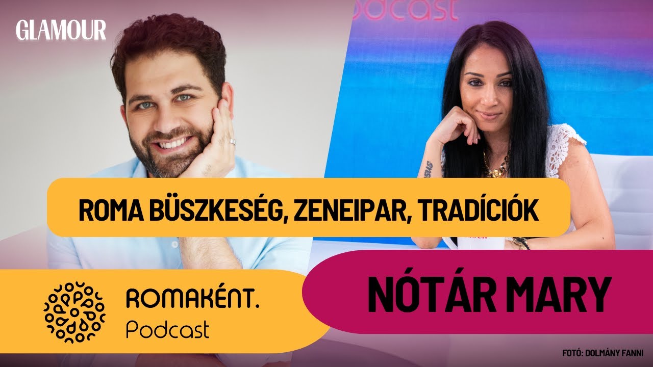 Roma büszkeség, zeneipar, tradíciók | Nótár Mary | ROMAKÉNT. PODCAST