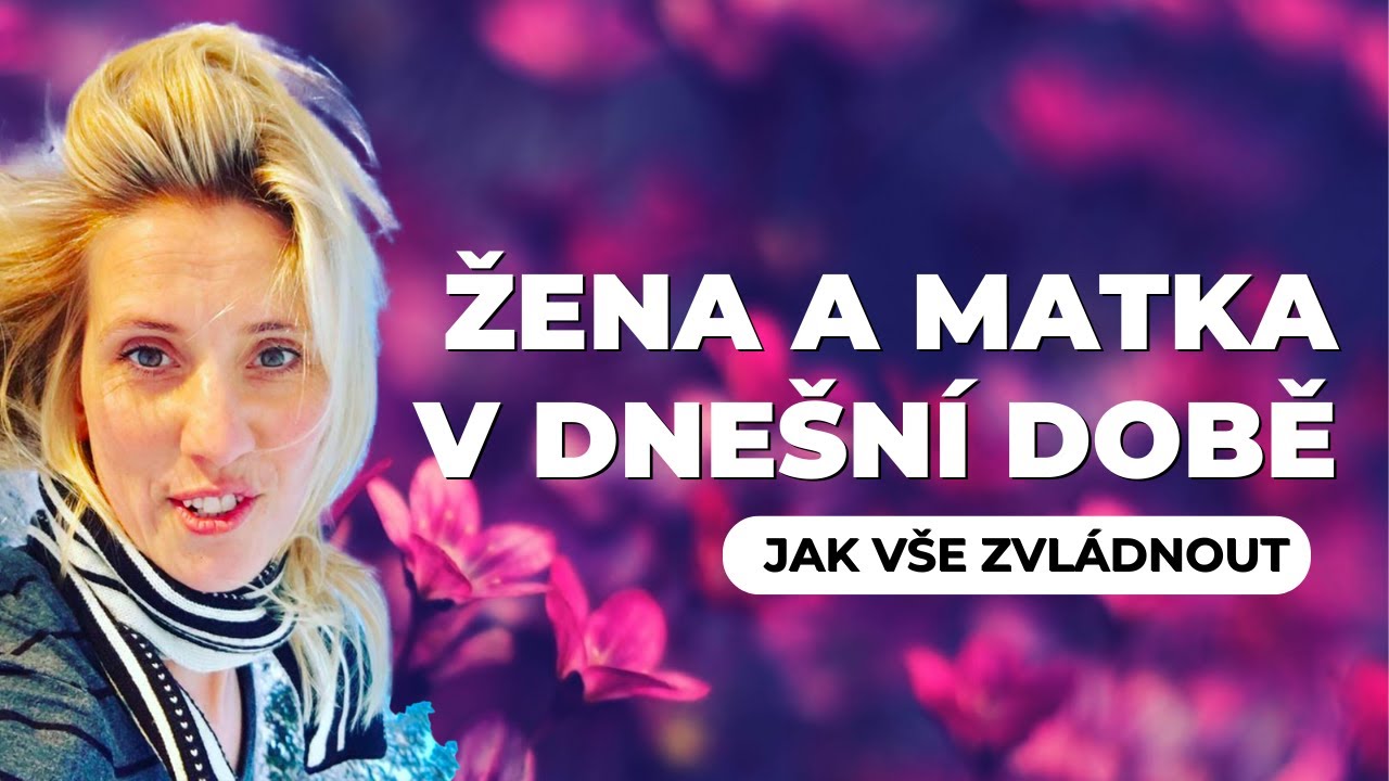 Žena a matka v dnešním novém světě | Věra Švach | Zvládání krizí ve vztazích a rodičovství