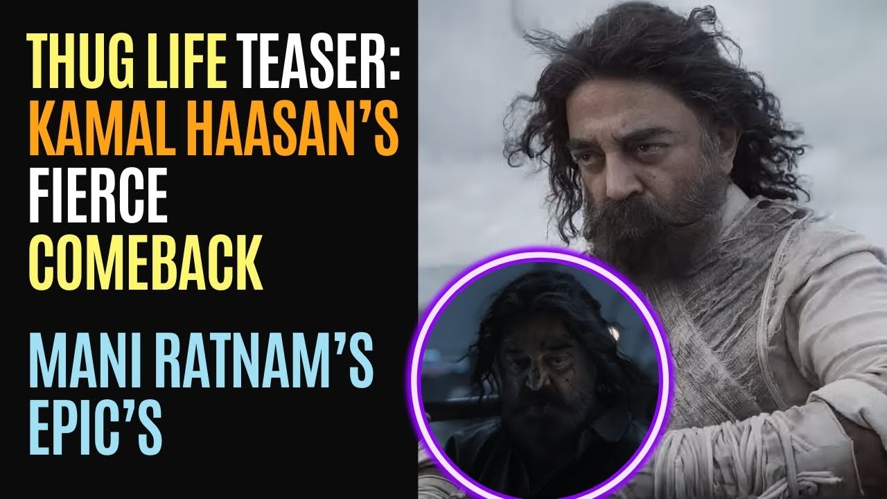 Thug Life Teaser: Kamal Haasan&rsquo;s Fierce Comeback in Mani Ratnam&rsquo;s Epic &ndash; June 5, 2025 Release!