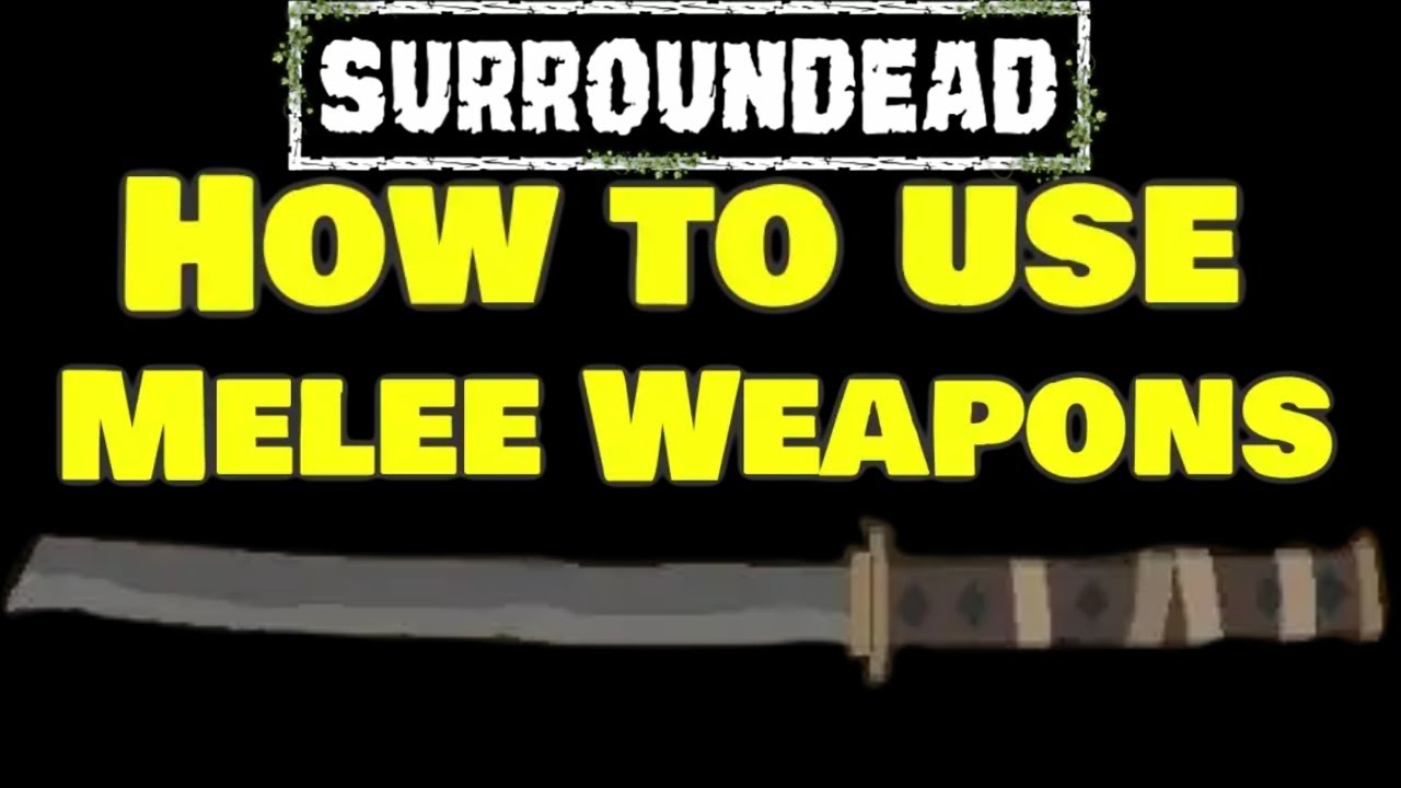 🟢 SurrounDead 🟢  Melee Weapons How to use Update