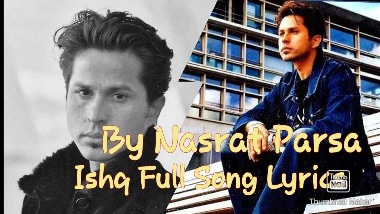 {Ishq Full Song Lyrics By Nasrat Parsa}