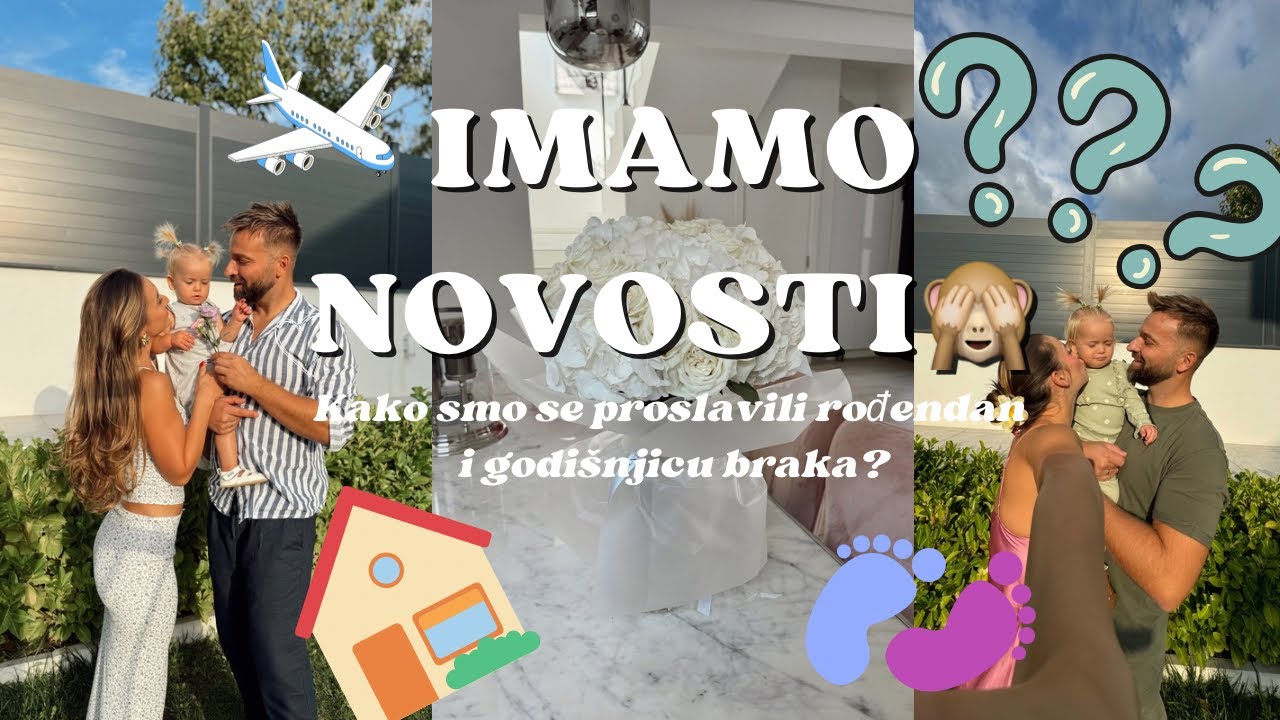 IMAMO NOVOSTI🏡👶?| Life update, proslava godišnjice i mog rođendana🎉🎂