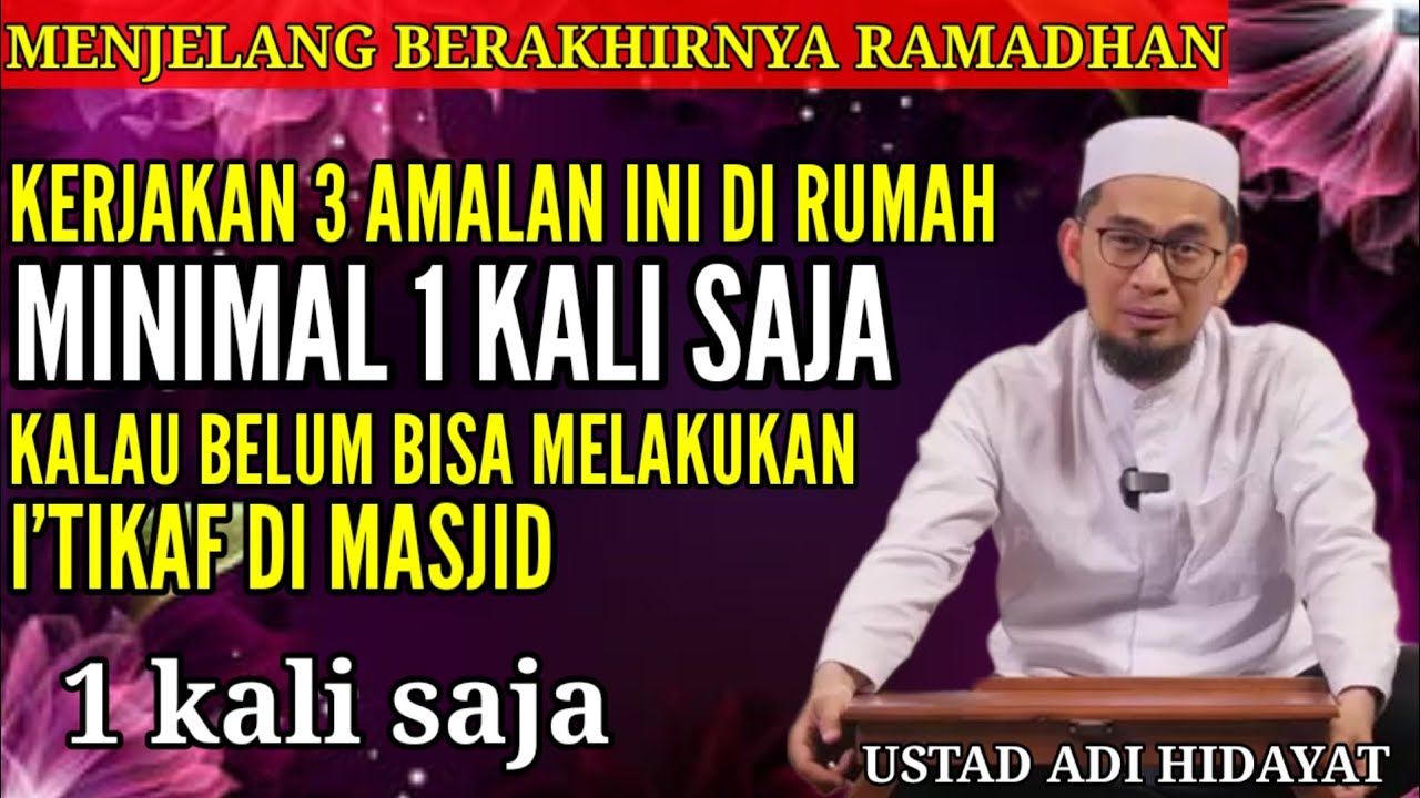 Kerjakan 3 Amalan ini dirumah jika tak mampu I'tikaf dimasjid | Ust Adi Hidayat