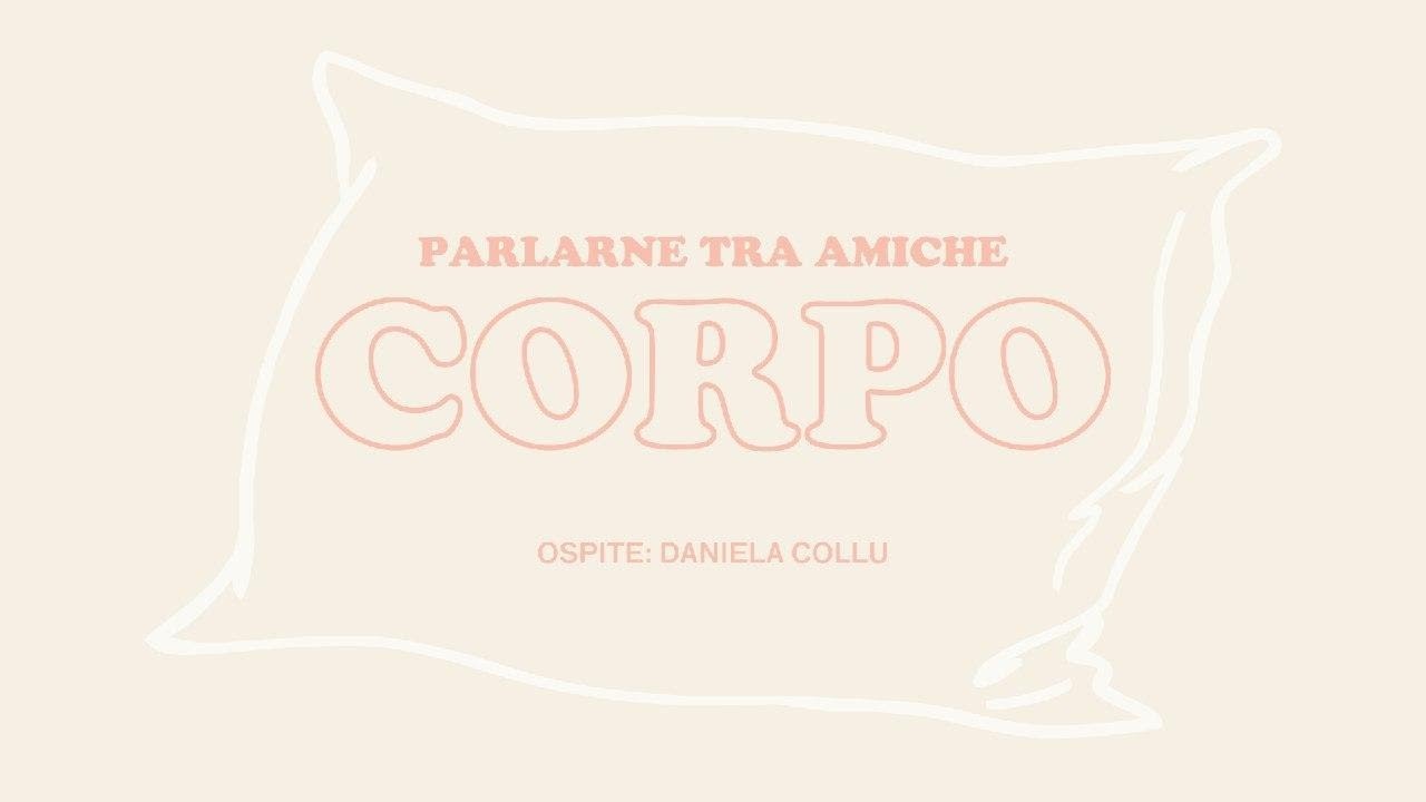 Parlarne tra amiche, CORPO con Daniela Collu