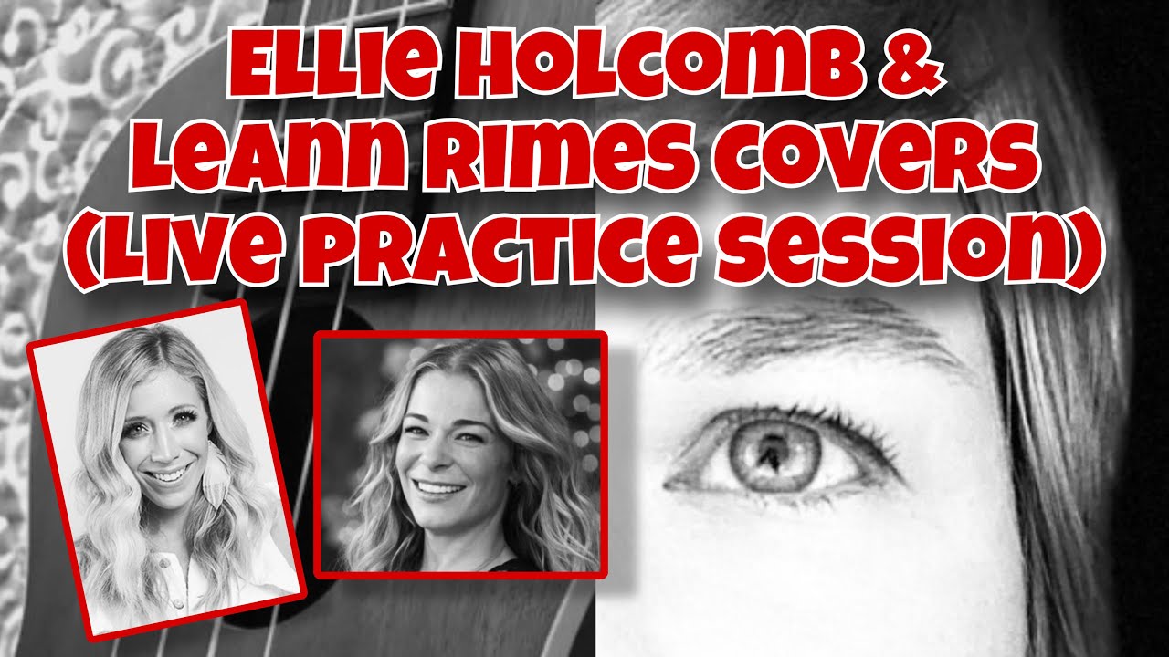 Ellie Holcomb & LeAnn Rimes Covers (Live Practice Session) w/ Chapter Links