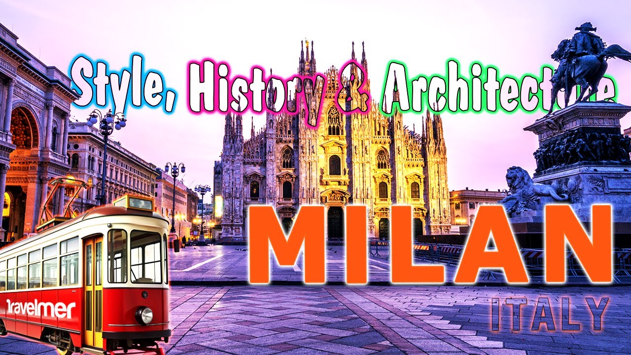 MILAN: Style, History & Architecture | ITALY Travel