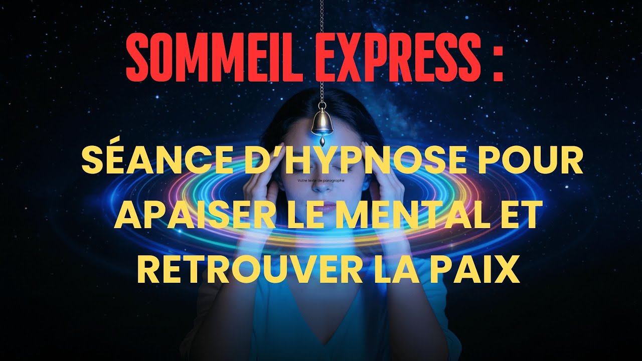 Sommeil Express : Séance d’Hypnose Pour Apaiser le Mental et Retrouver la Paix