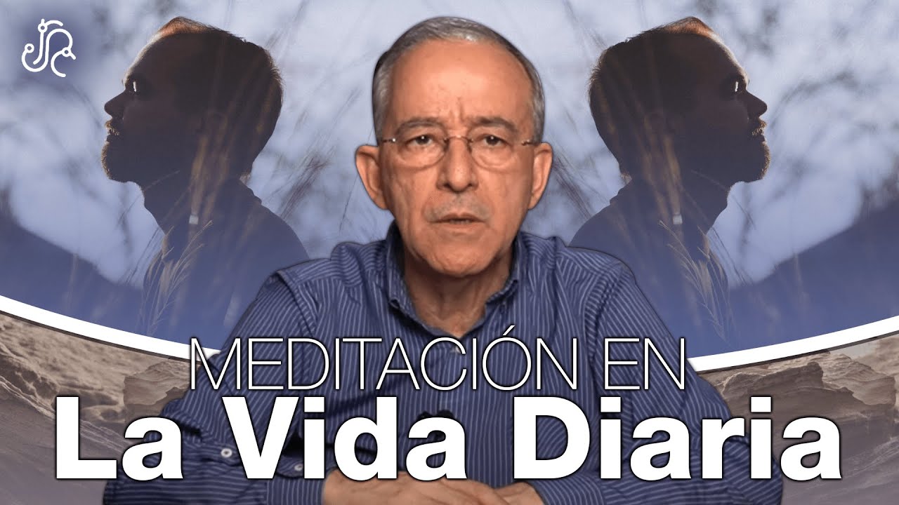 Cómo Llevar La Meditación A La Vida Diaria - Oswaldo Restrepo RSC