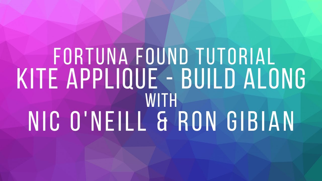 Kite Applique Build Along with Nic O'Neill and Ron Gibian