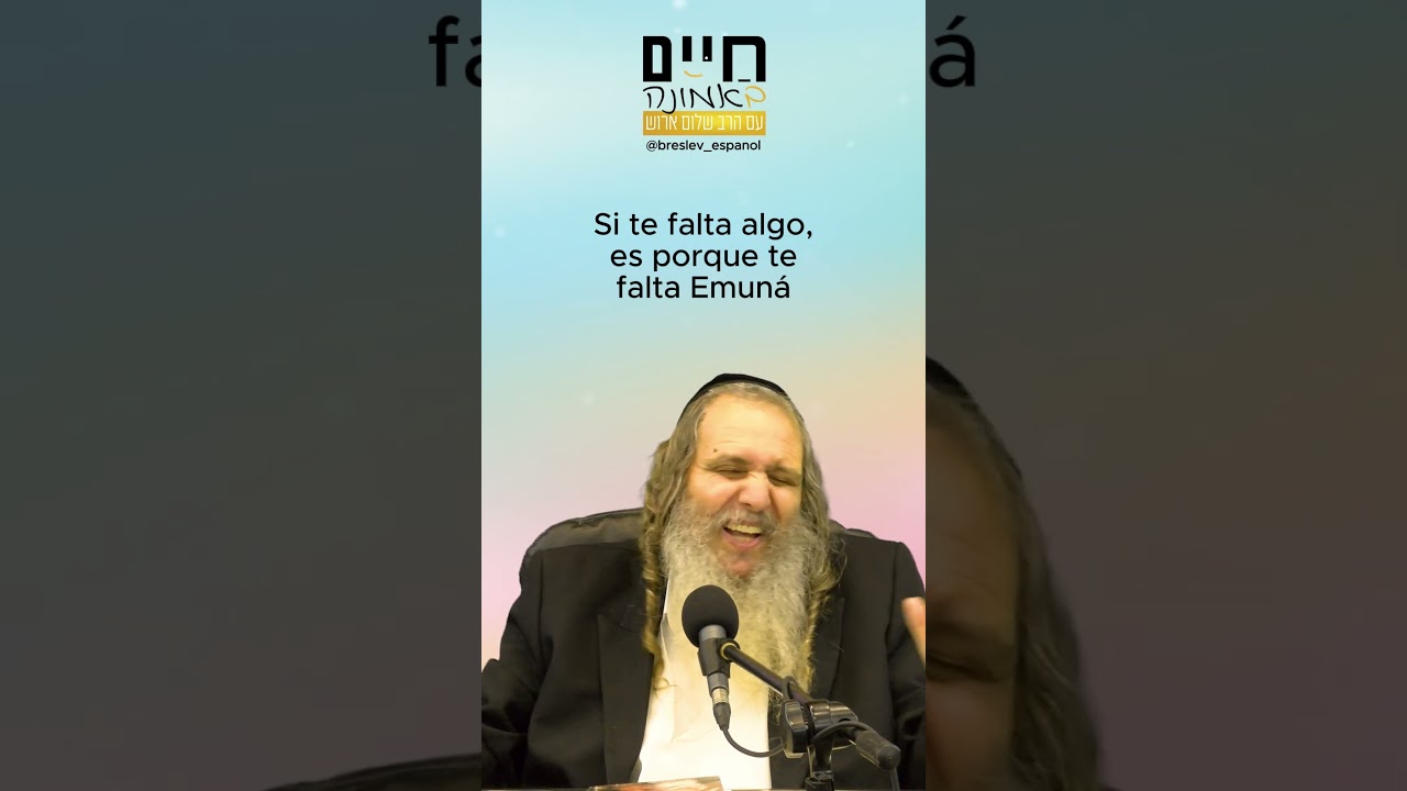 Si tienes Emun&aacute;, tienes TODO! #rabinoshalomarush #emuna #breslev #breslov
