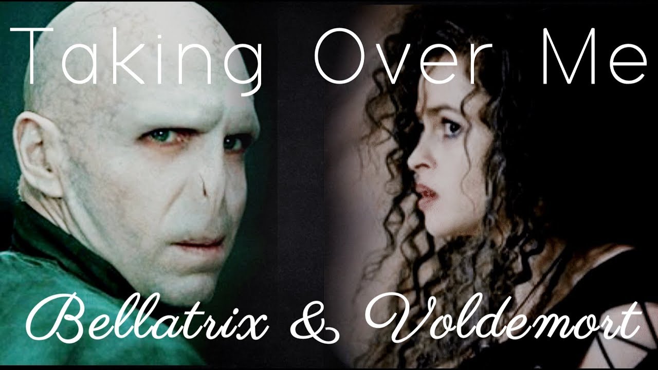taking over me ~ bellatrix & voldemort