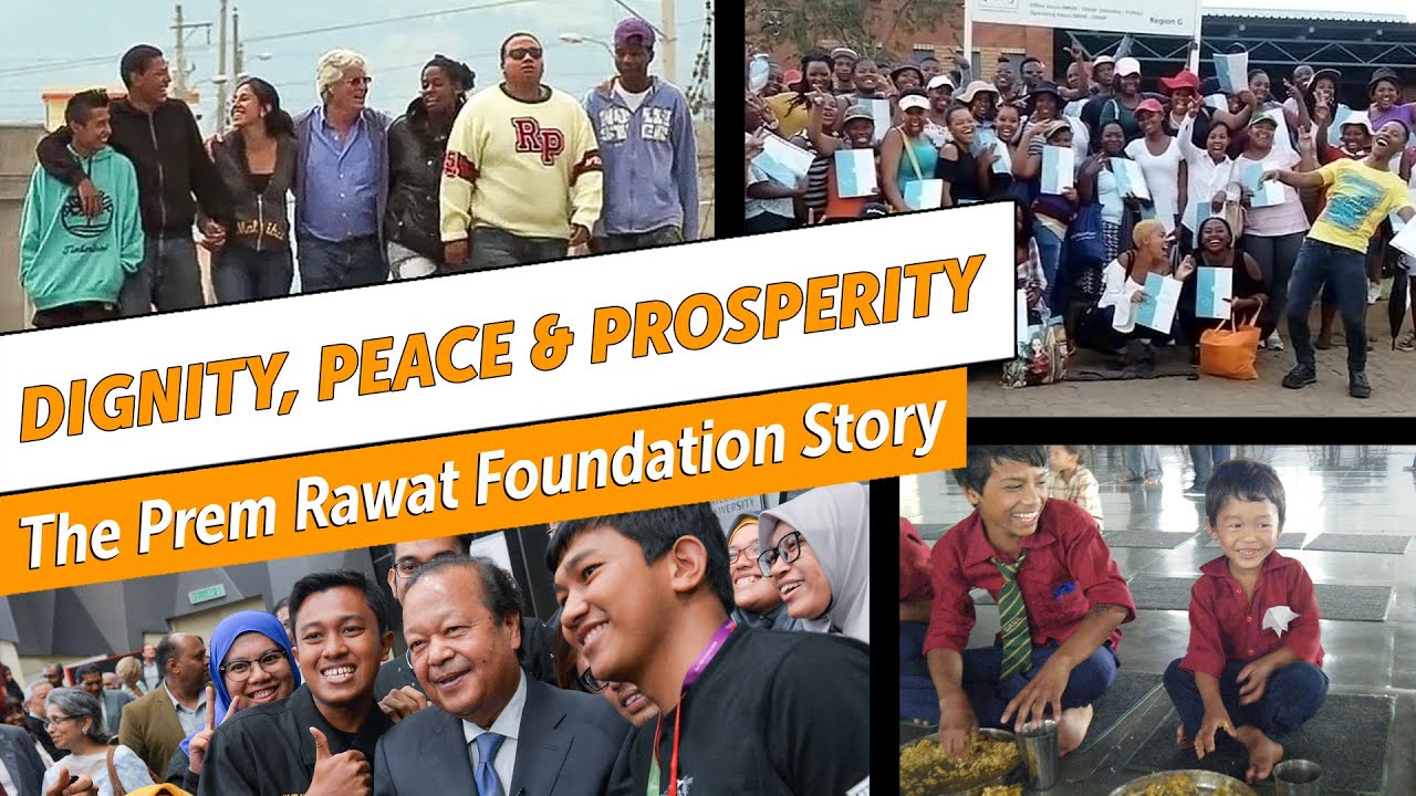 Dignity, Peace & Prosperity: The Prem Rawat Foundation Story