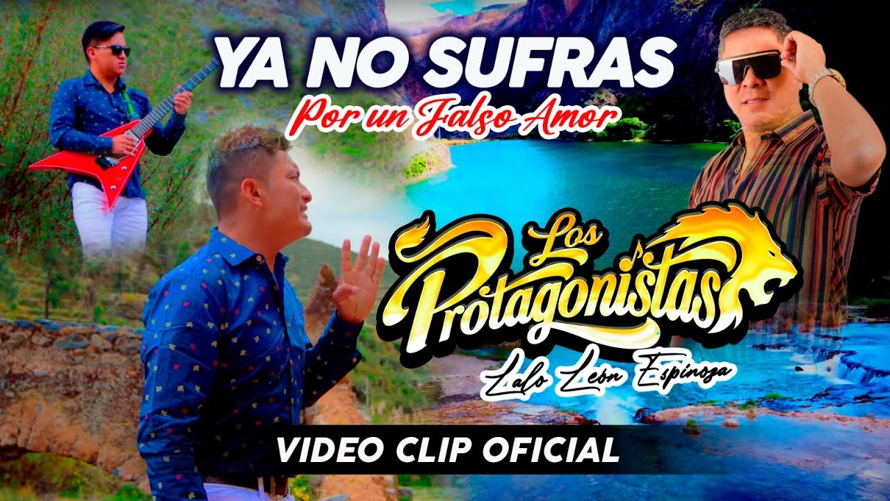 Ya no sufras por un falso amor  - Los Protagonistas - Video Clip Oficial 2023 - Full Moda Produce