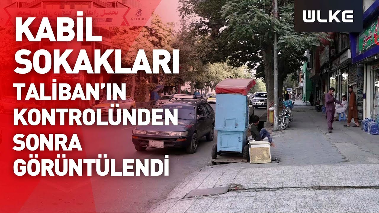 Taliban’ın kontrolü ele aldığı Kabil sokakları görüntülendi