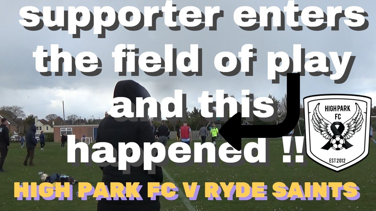 HIGH PARK FC V RYDE SAINTS (full game) MASS HANDBAGS !!!!