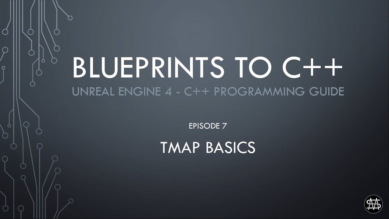 UE4 - Blueprints to C++ Episode 7 - TMap Basics