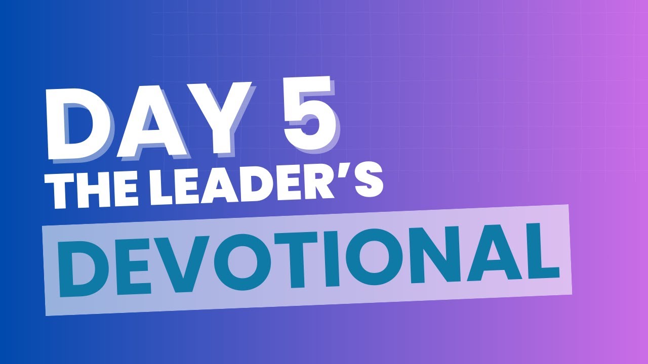 The Leader's Devotional: Day 5