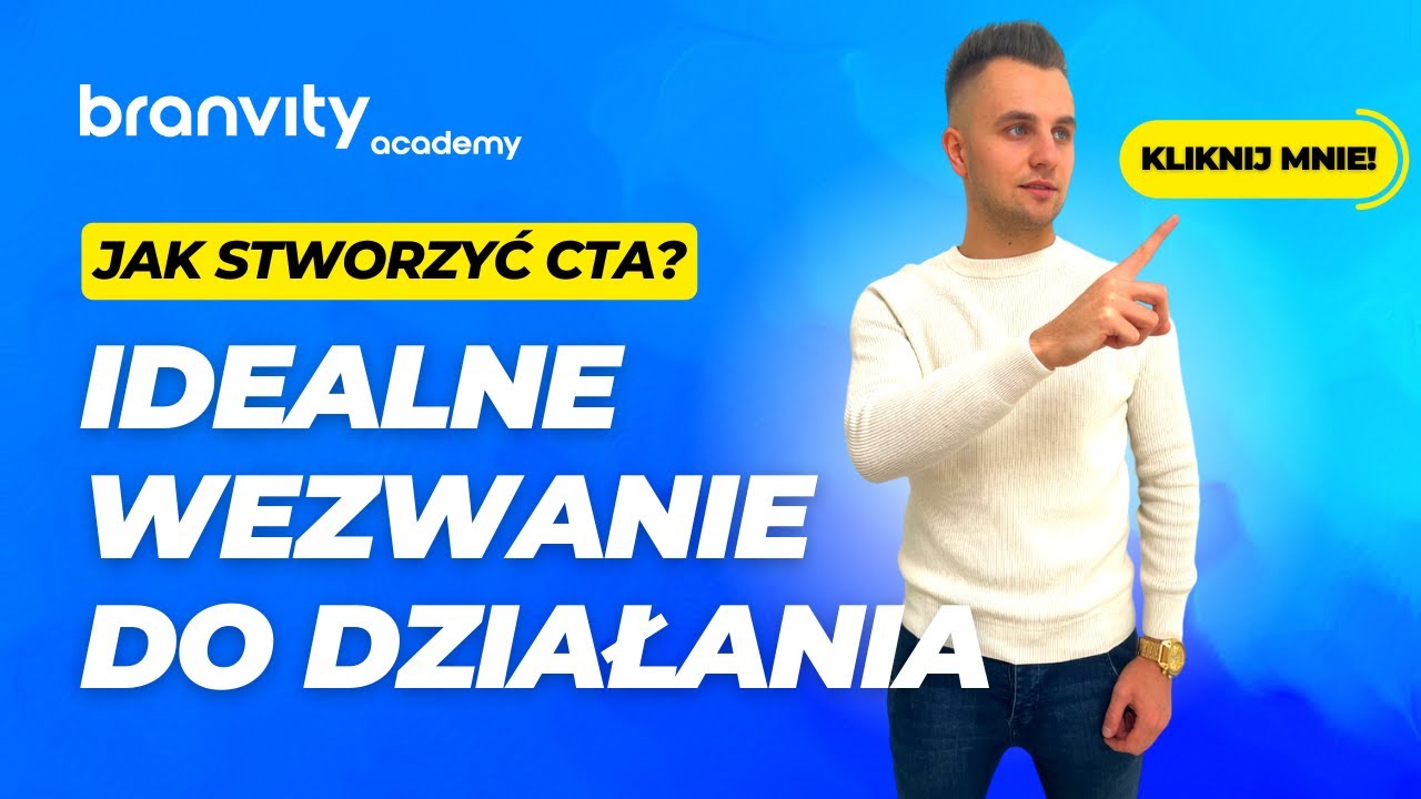 Idealne Wezwanie do Działania (CTA) - Jak Stworzyć Call To Action? [Akademia Branvity]