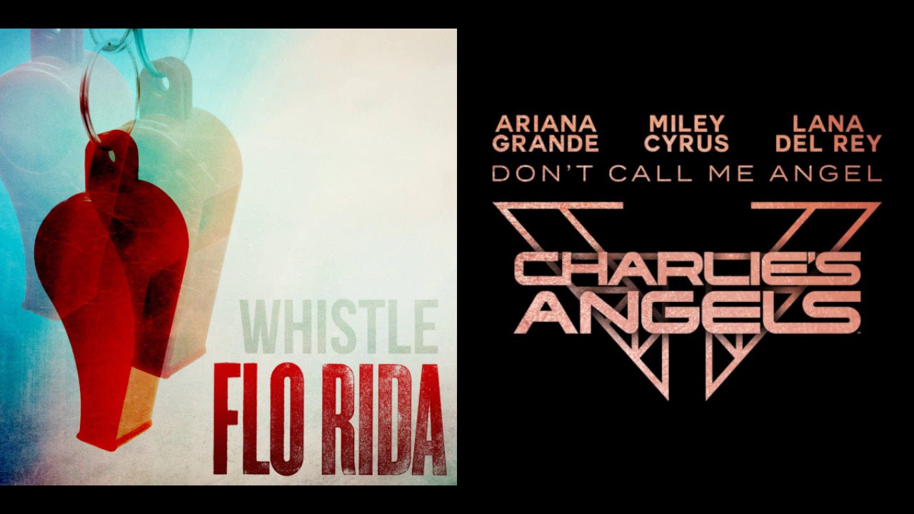 Flo Rida VS Ariana Grande, Miley Cyrus, Lana Del Rey - Whistle/Don't Call Me Angel (Mashup)