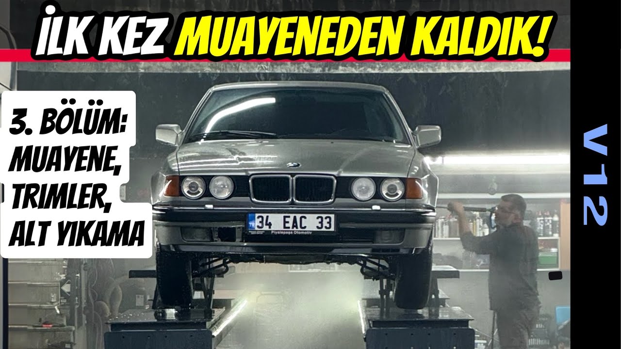 V12 | 3. Bölüm | BMW 750iL TUV Türk Muayene, Duş Trim Yenileme, Alt Yıkama | Uzun Yola Hazırlık