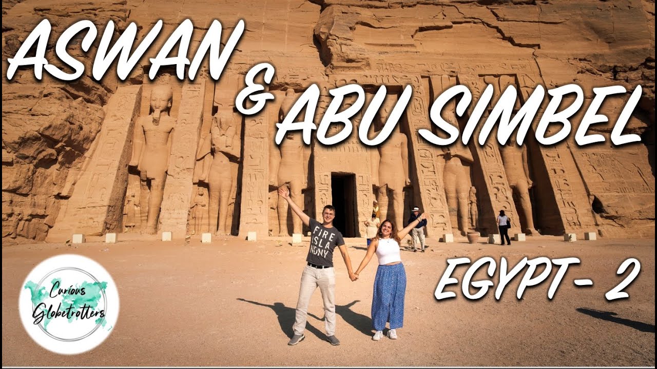 Aswan & Abu Simbel - Egypt Part 2