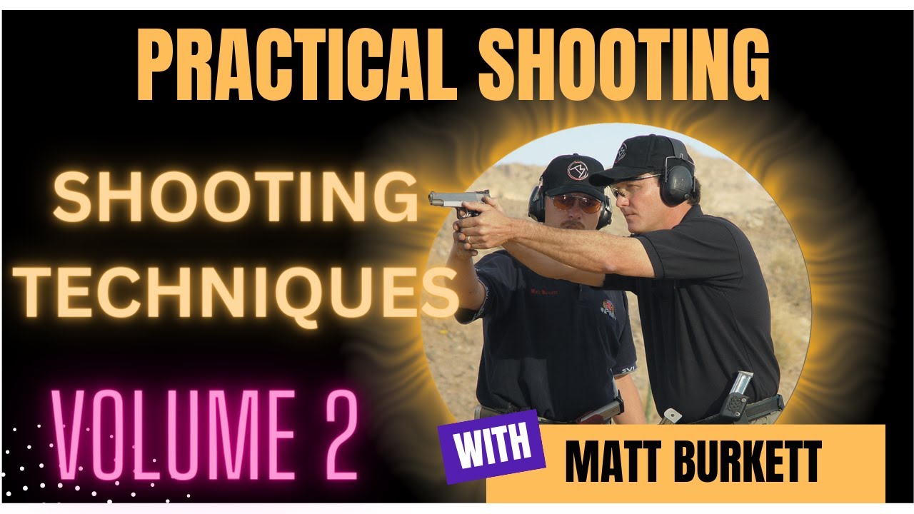 Practical Shooting Series Vol. 2 - Shooting Techniques with Matt Burkett