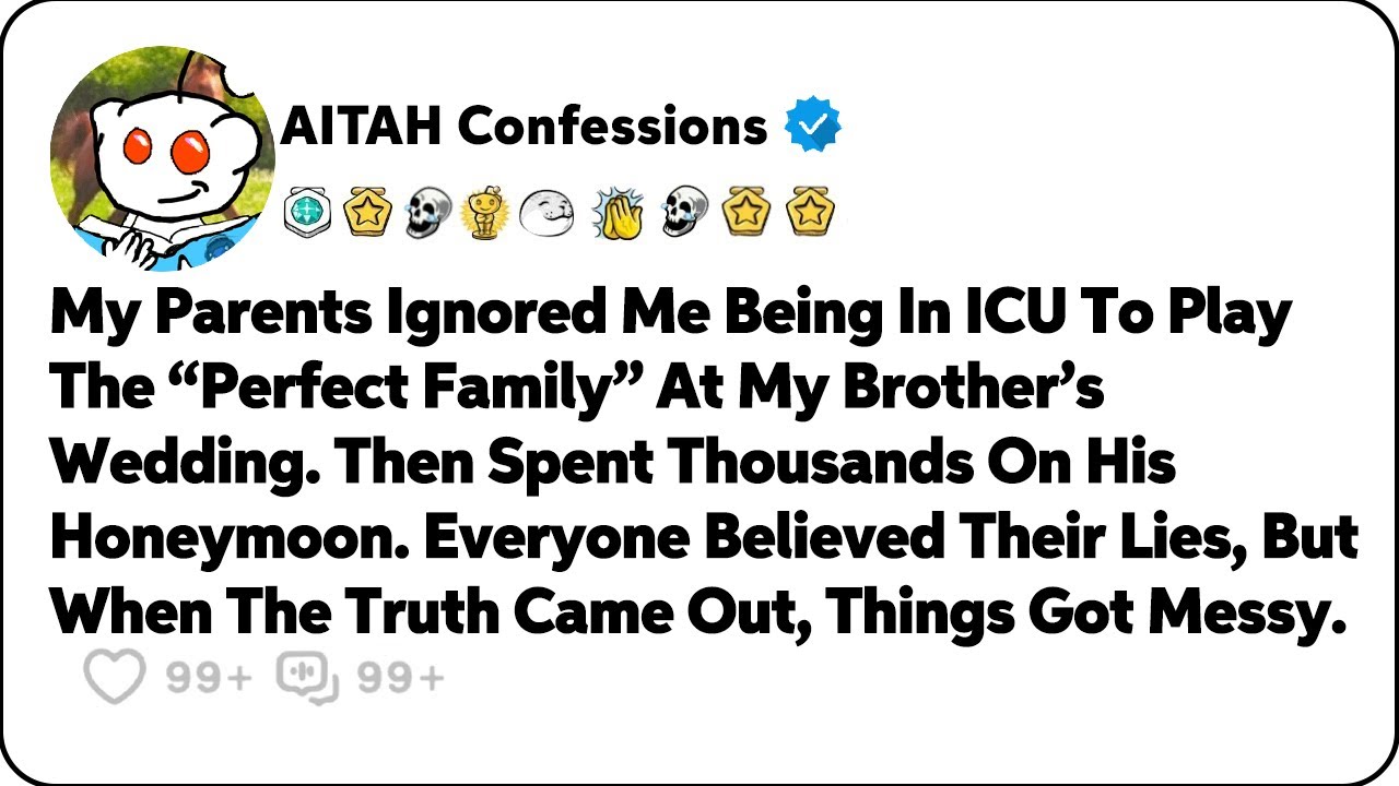 My Parents Ignored Me Being In ICU To Go To My Brother’s Wedding… Reddit Family Stories