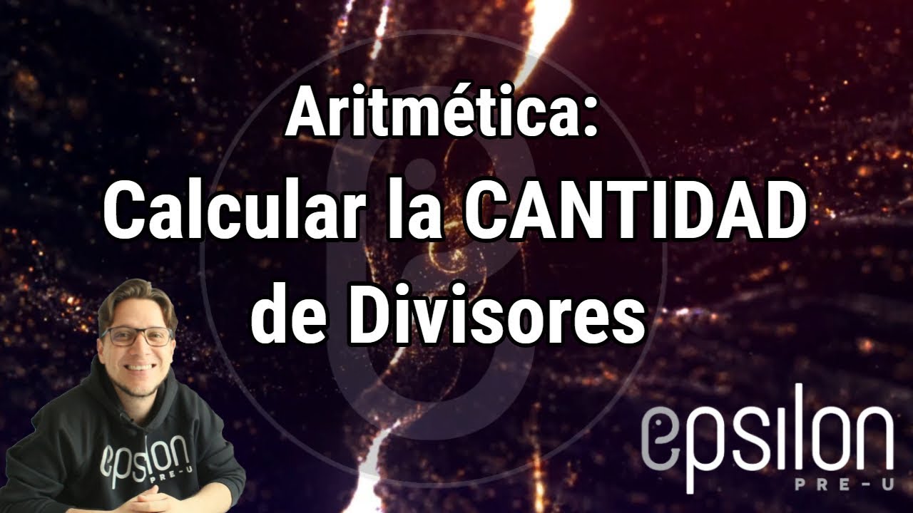 Aritmética: Cantidad de Divisores #ÉpsilonPreU
