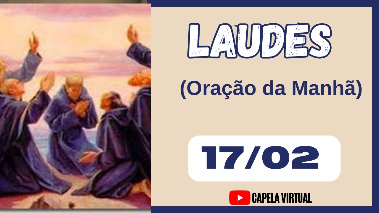 [17 de Fevereiro] LAUDES  HOJE - Terça feira 5° semana do TC • Liturgia das Horas  Capela Virtual