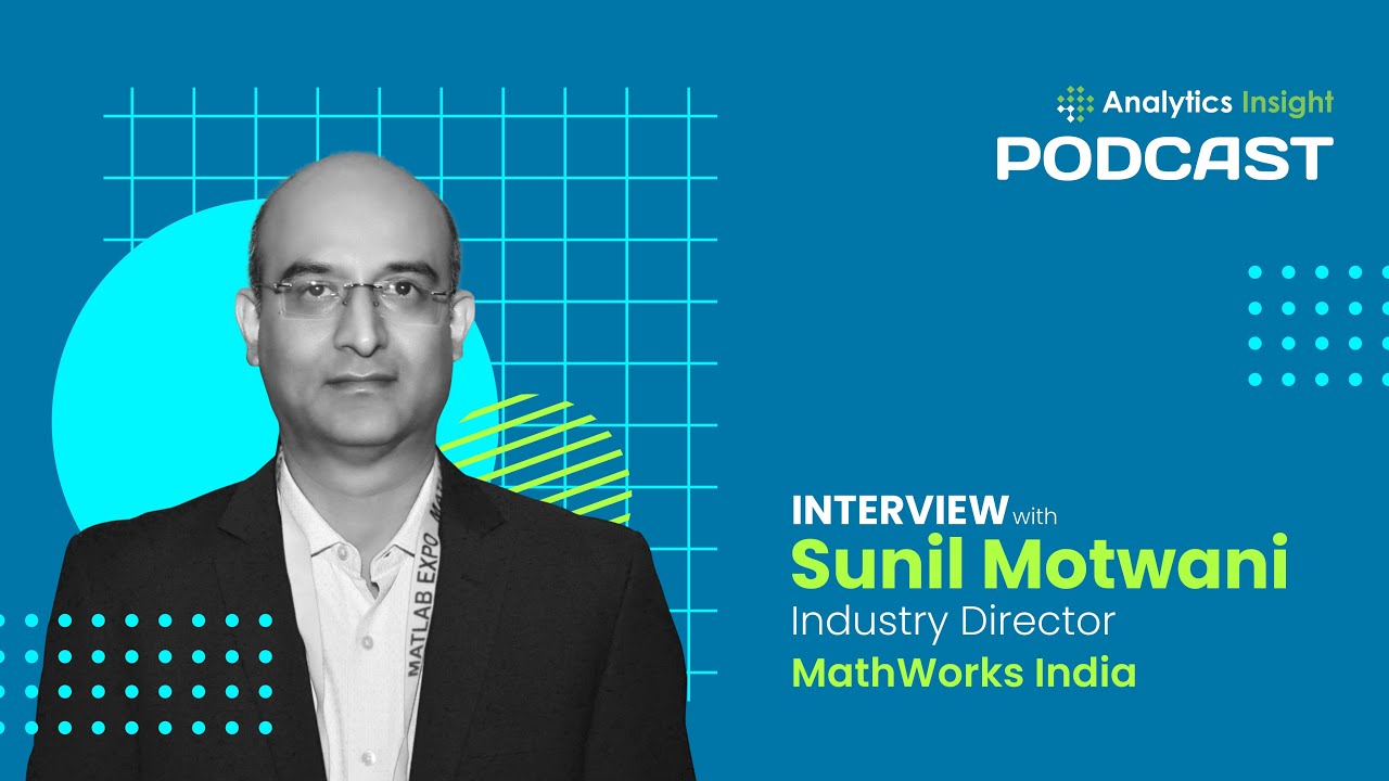 Exclusive Interaction with Sunil Motwani, Industry Director, MathWorks